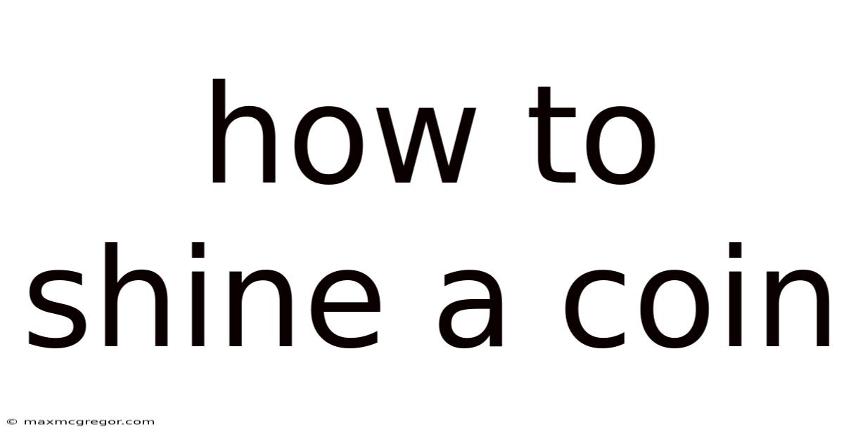 How To Shine A Coin