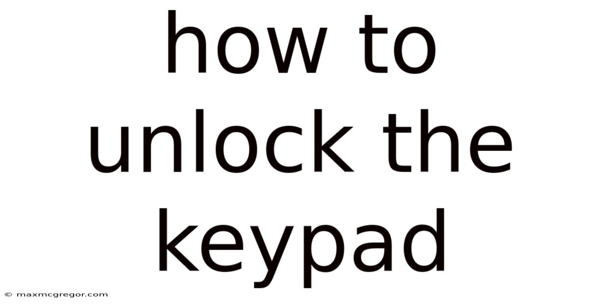 How To Unlock The Keypad