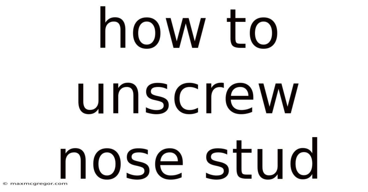 How To Unscrew Nose Stud
