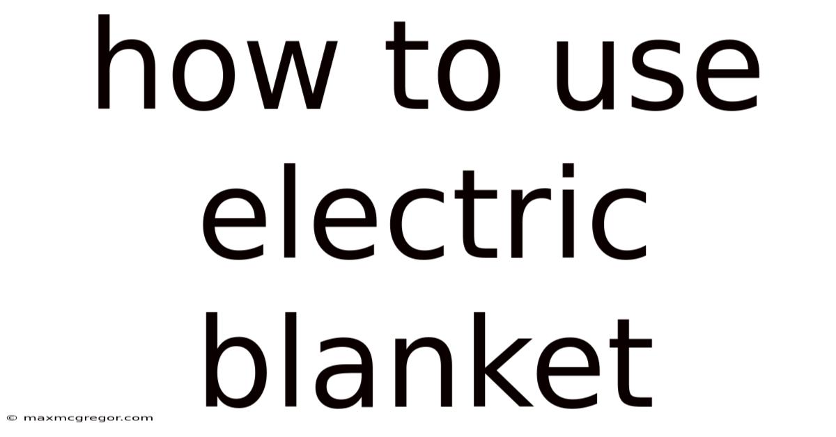 How To Use Electric Blanket
