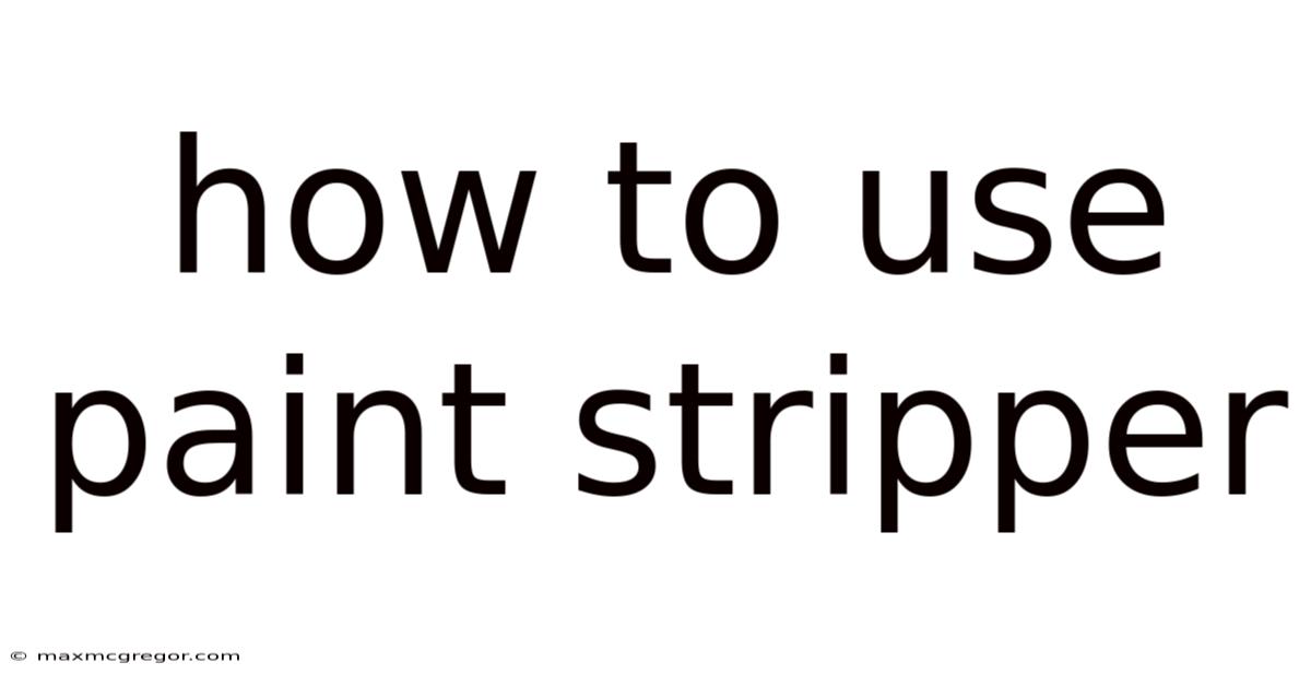 How To Use Paint Stripper
