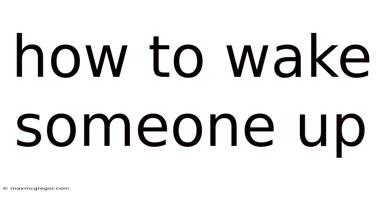 How To Wake Someone Up