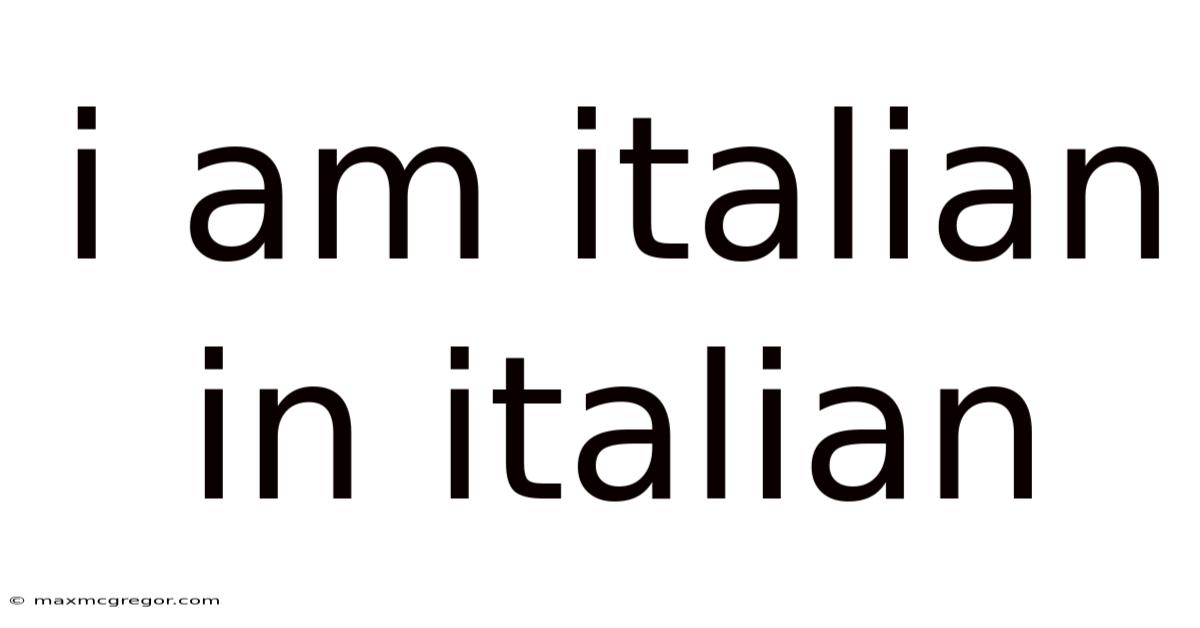 I Am Italian In Italian