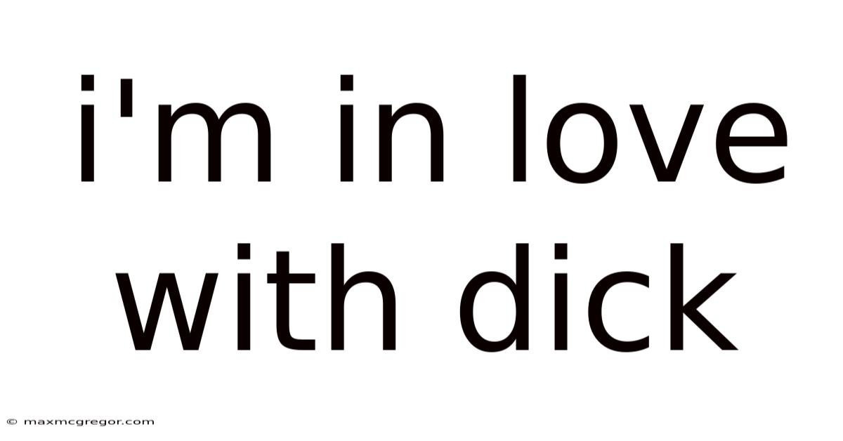 I'm In Love With Dick