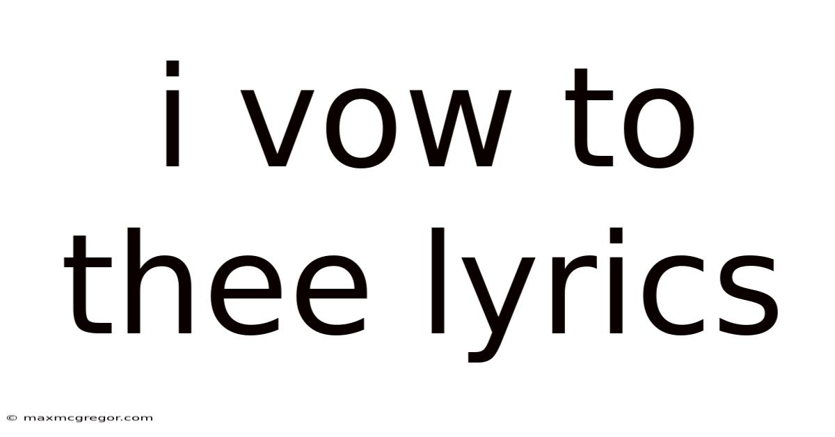 I Vow To Thee Lyrics