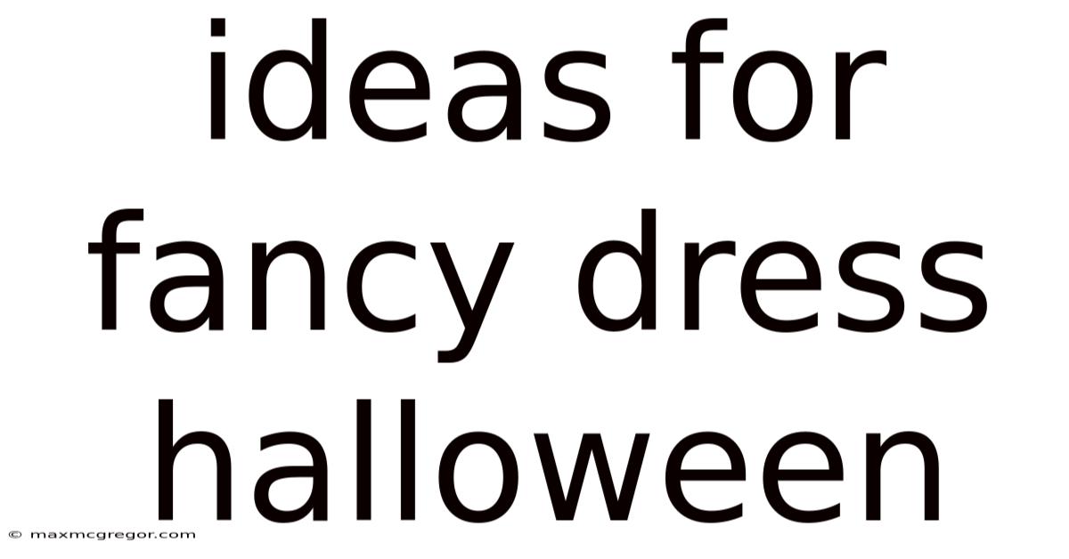 Ideas For Fancy Dress Halloween