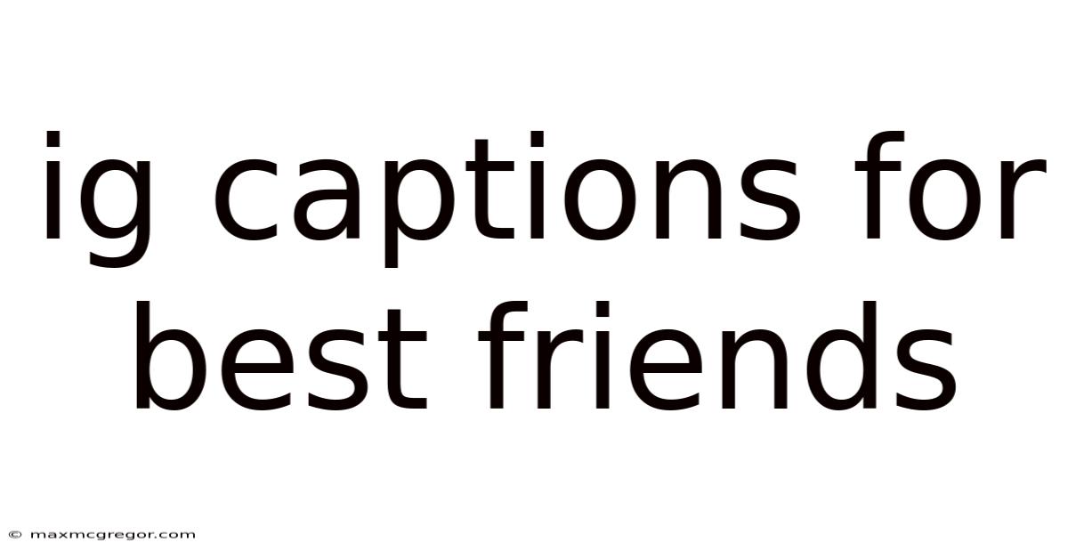 Ig Captions For Best Friends