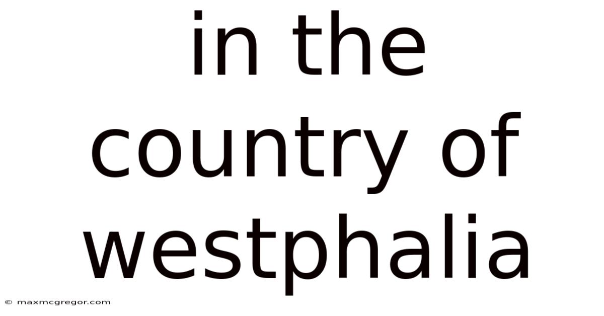 In The Country Of Westphalia