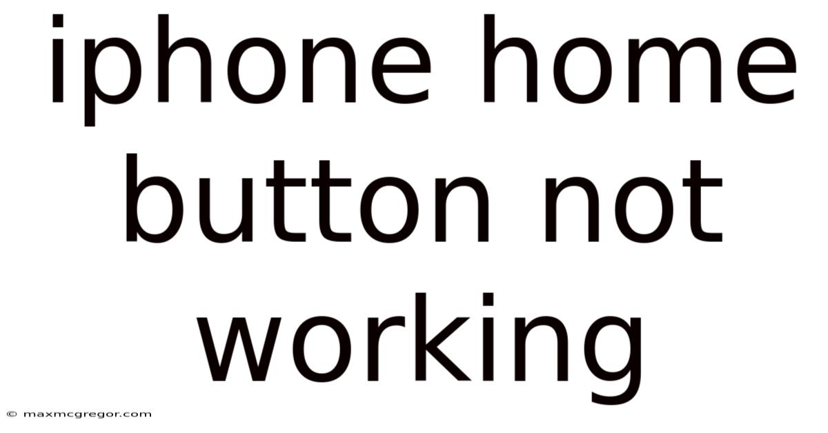 Iphone Home Button Not Working