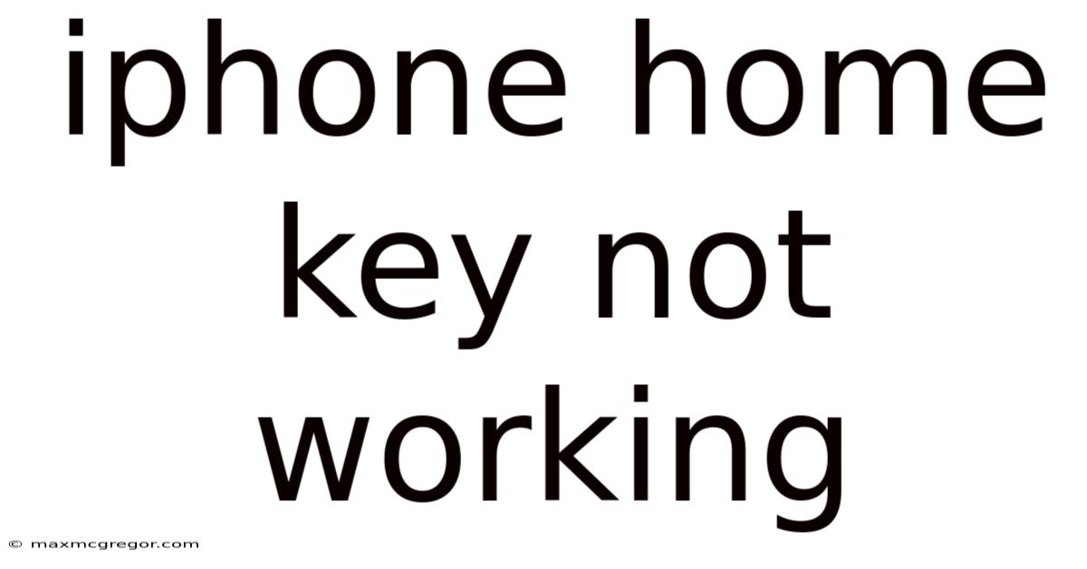 Iphone Home Key Not Working