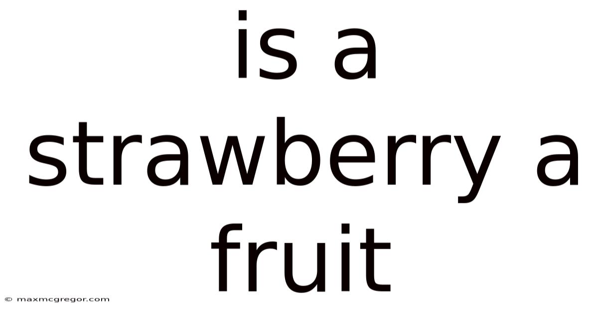 Is A Strawberry A Fruit
