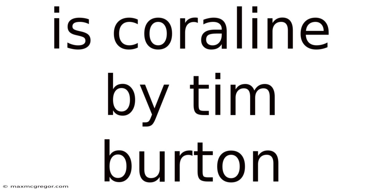 Is Coraline By Tim Burton