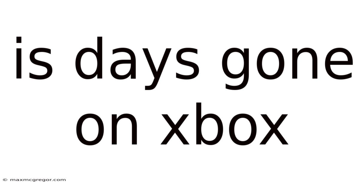 Is Days Gone On Xbox