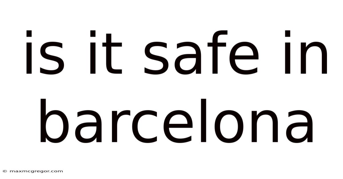 Is It Safe In Barcelona