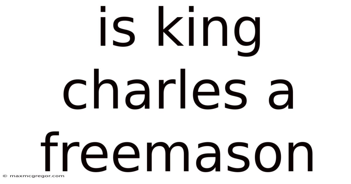 Is King Charles A Freemason