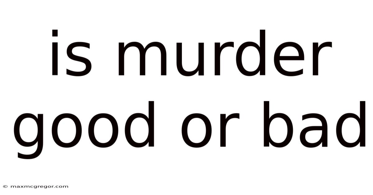 Is Murder Good Or Bad