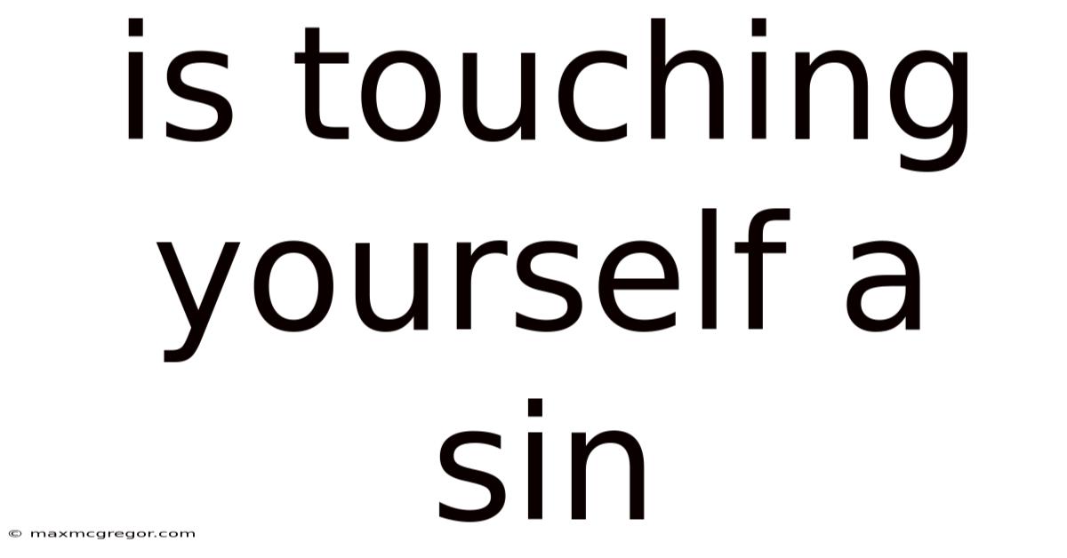 Is Touching Yourself A Sin