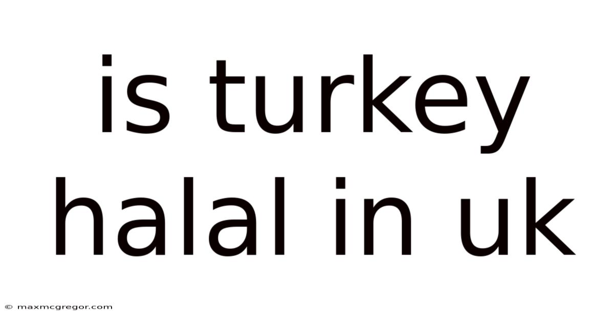 Is Turkey Halal In Uk