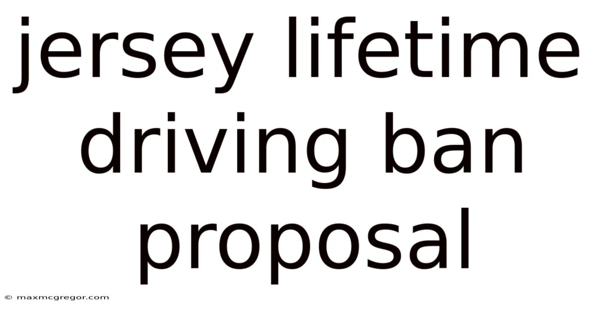 Jersey Lifetime Driving Ban Proposal