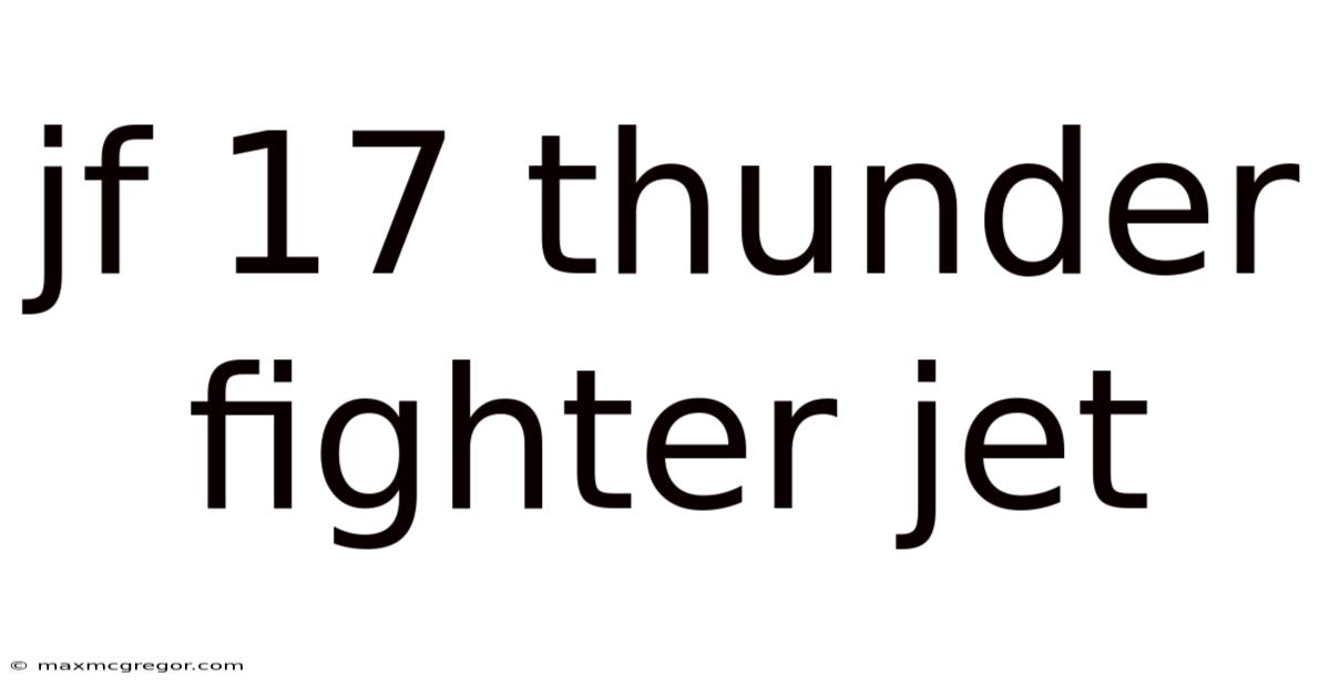 Jf 17 Thunder Fighter Jet