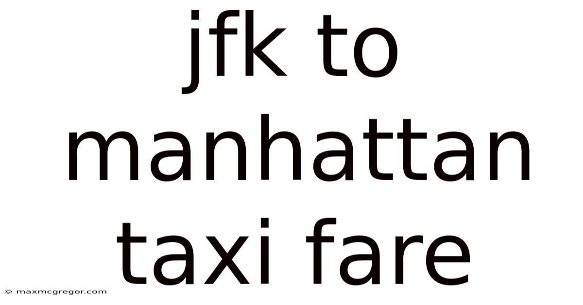 Jfk To Manhattan Taxi Fare