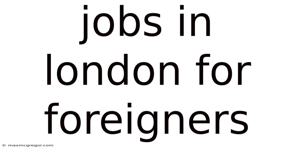 Jobs In London For Foreigners