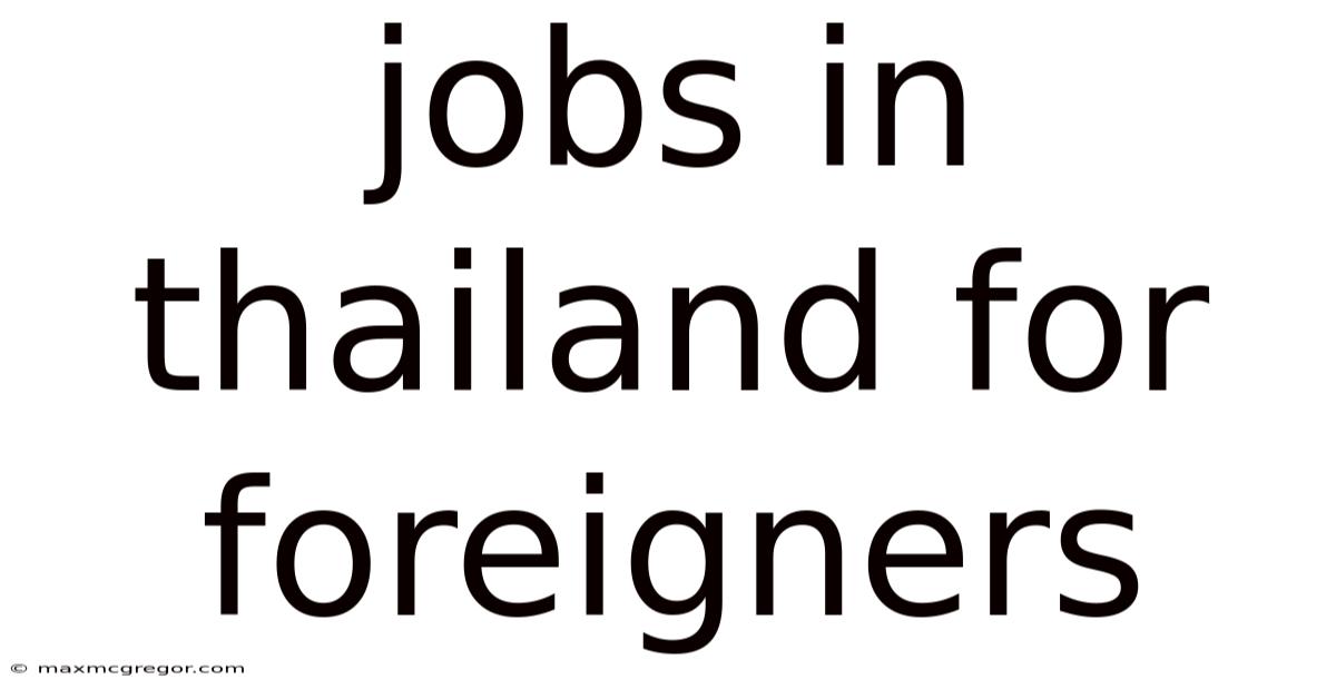 Jobs In Thailand For Foreigners