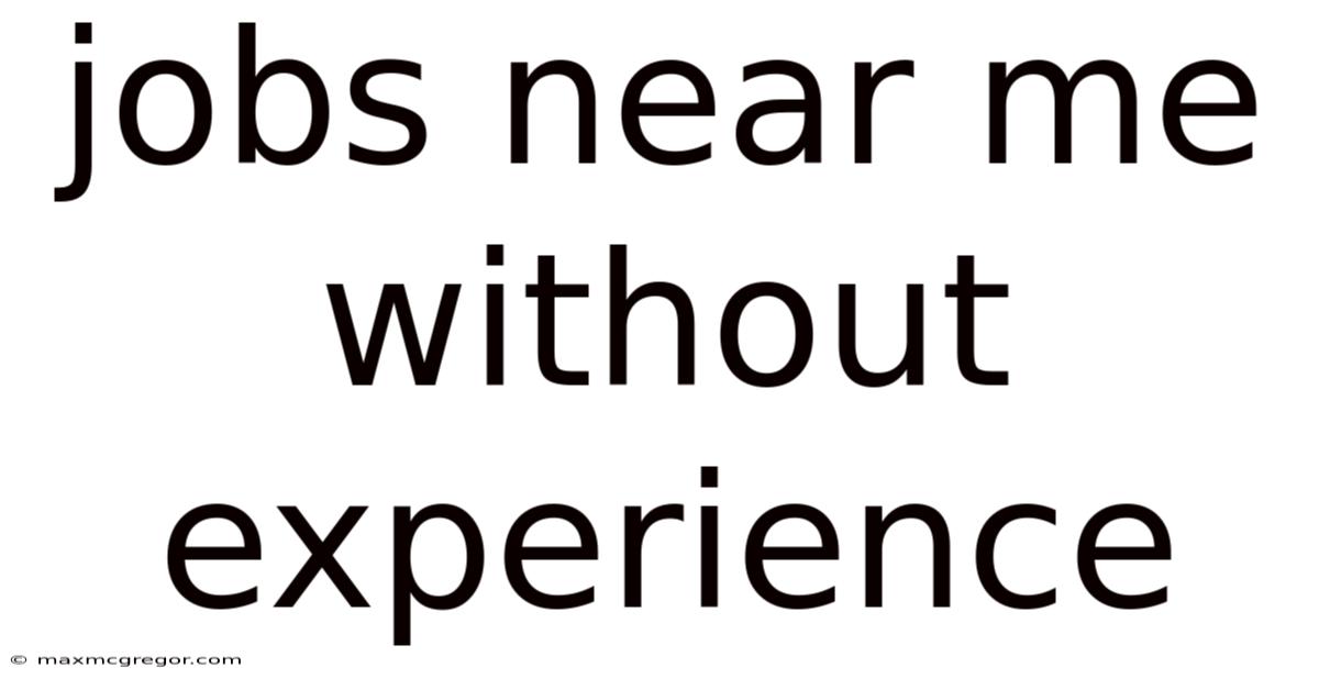 Jobs Near Me Without Experience