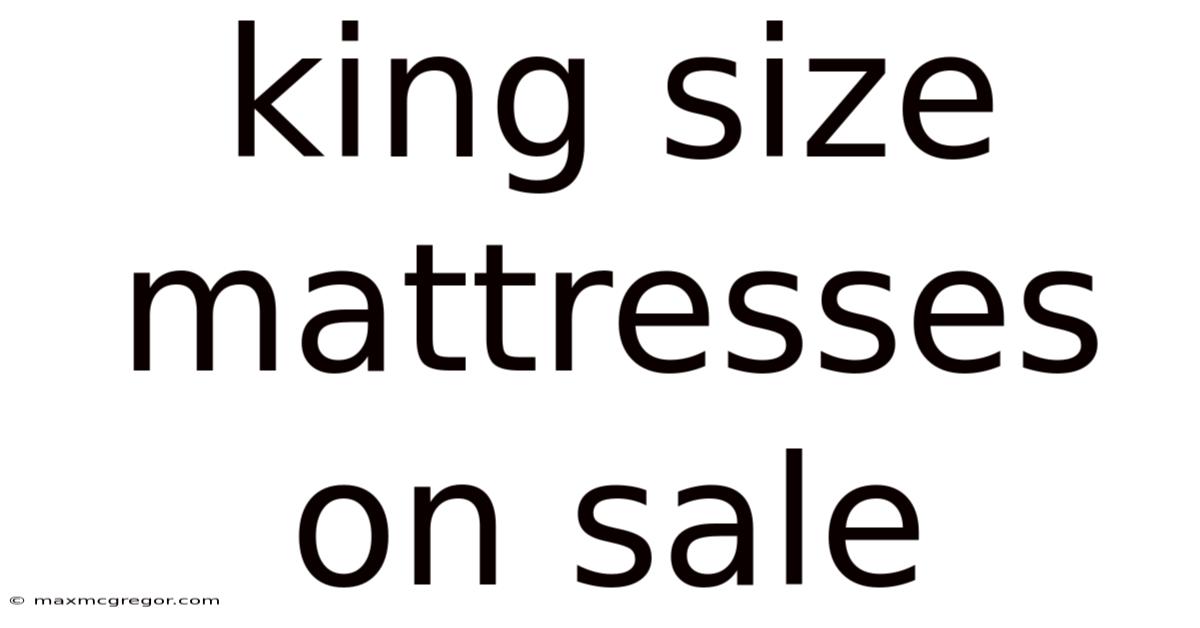 King Size Mattresses On Sale