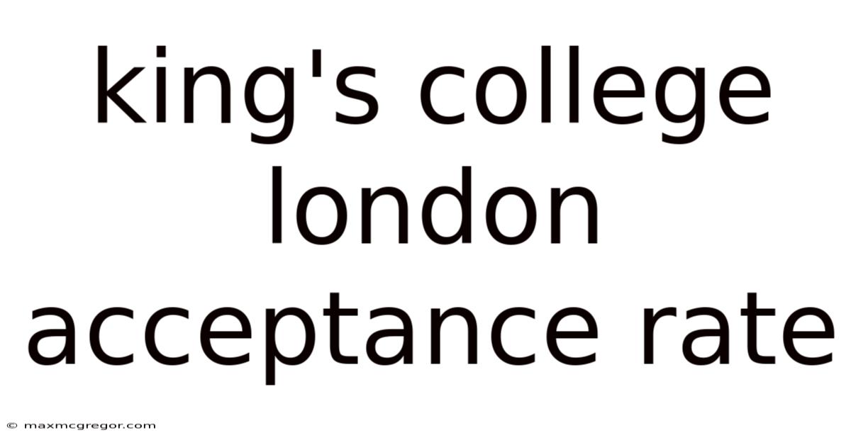 King's College London Acceptance Rate