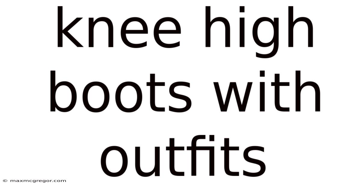 Knee High Boots With Outfits