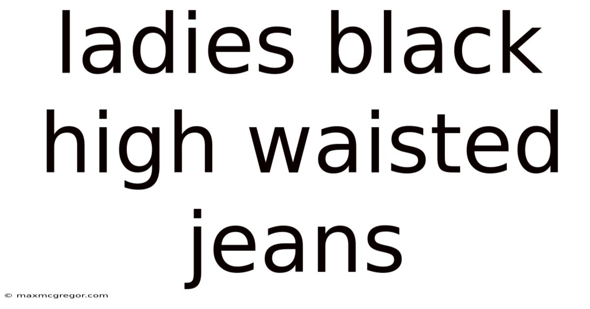 Ladies Black High Waisted Jeans