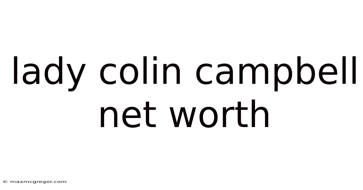 Lady Colin Campbell Net Worth