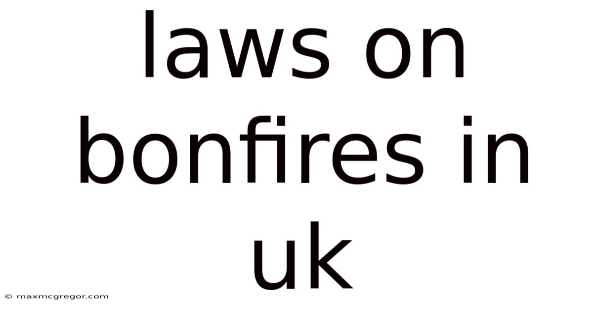 Laws On Bonfires In Uk
