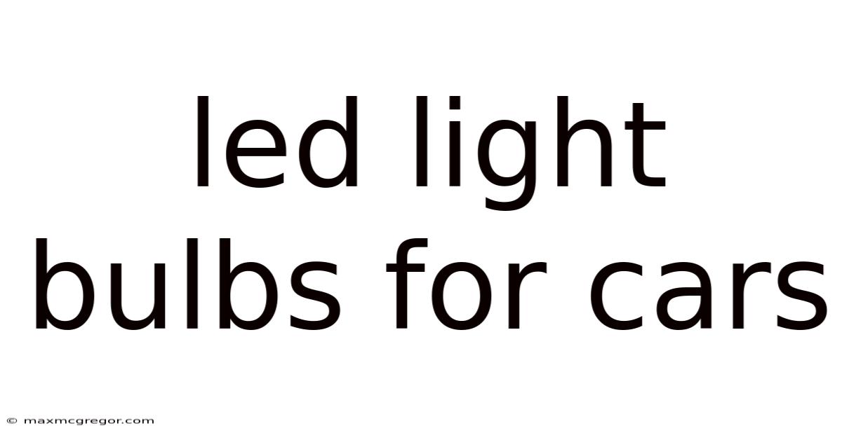 Led Light Bulbs For Cars