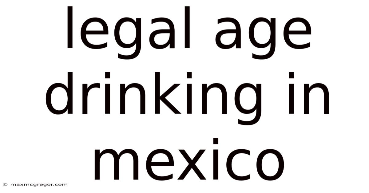 Legal Age Drinking In Mexico