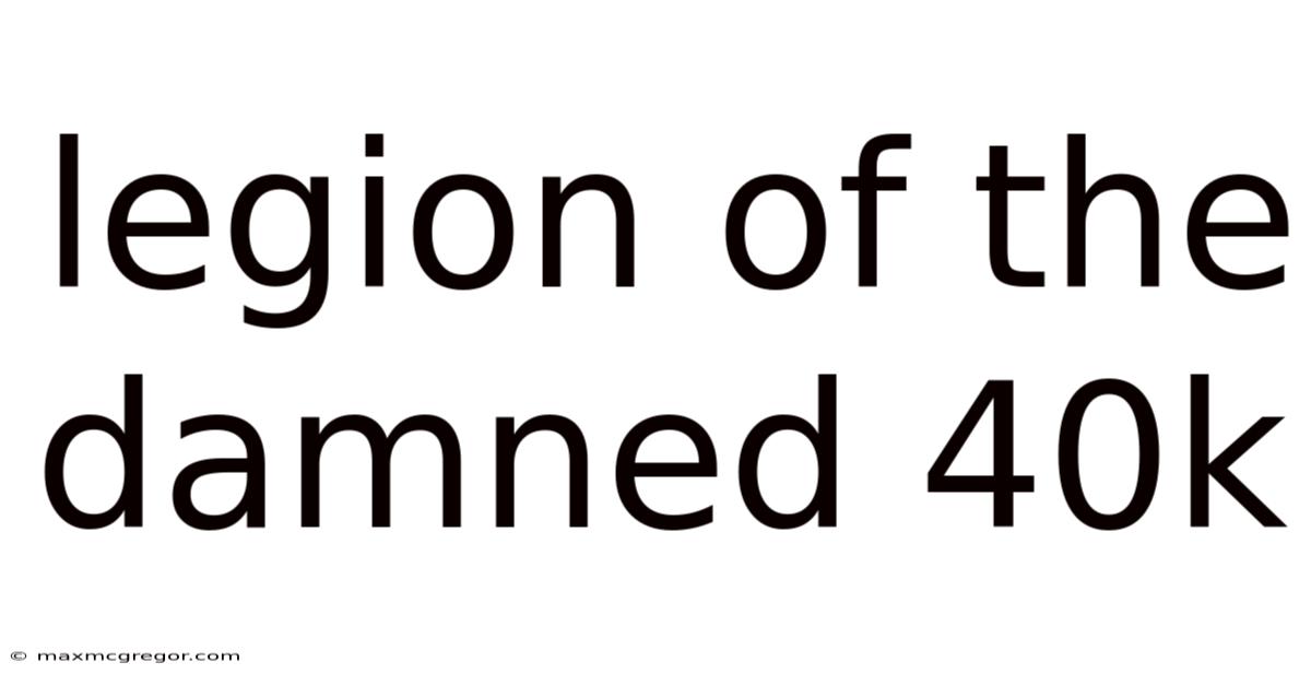 Legion Of The Damned 40k