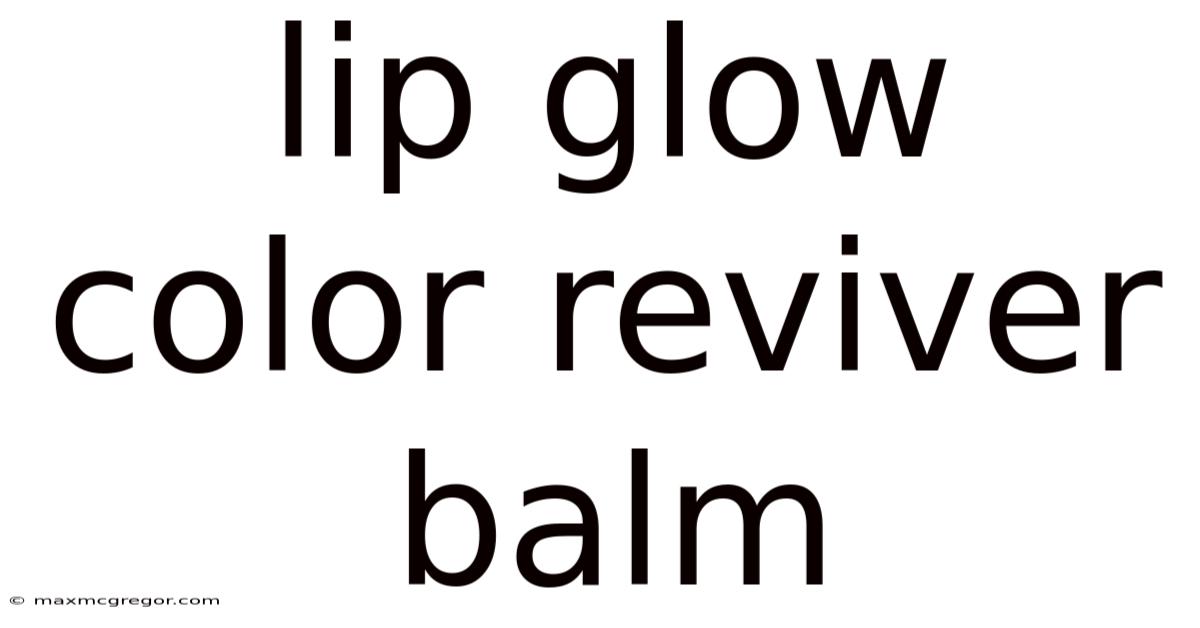 Lip Glow Color Reviver Balm