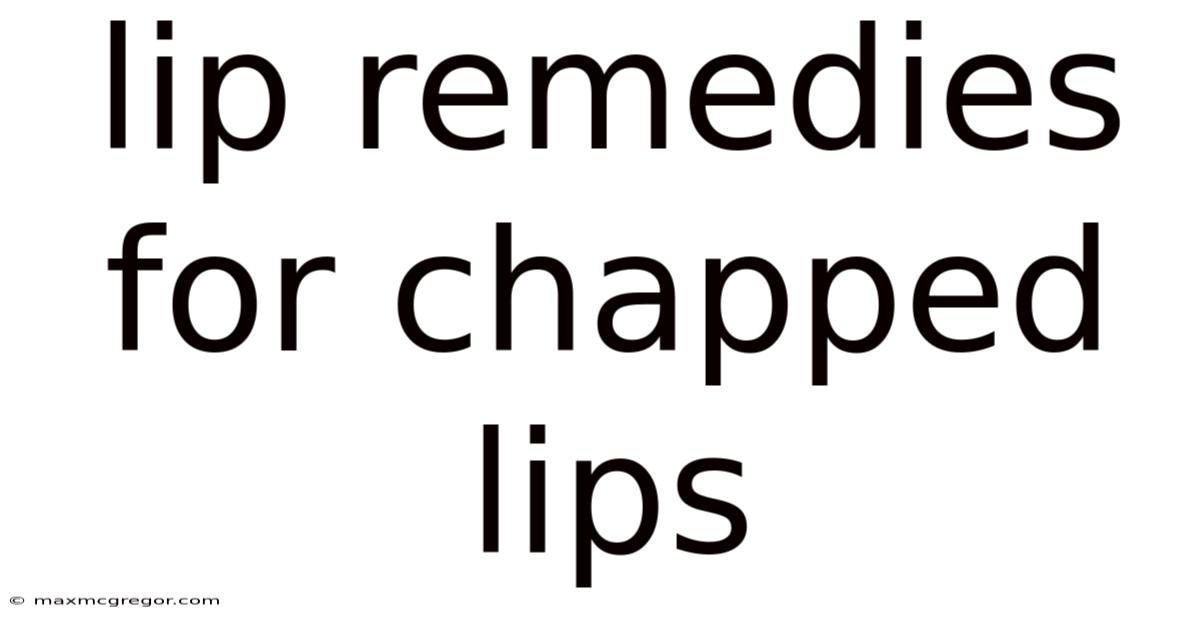 Lip Remedies For Chapped Lips