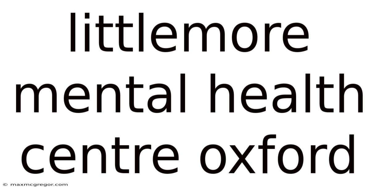 Littlemore Mental Health Centre Oxford