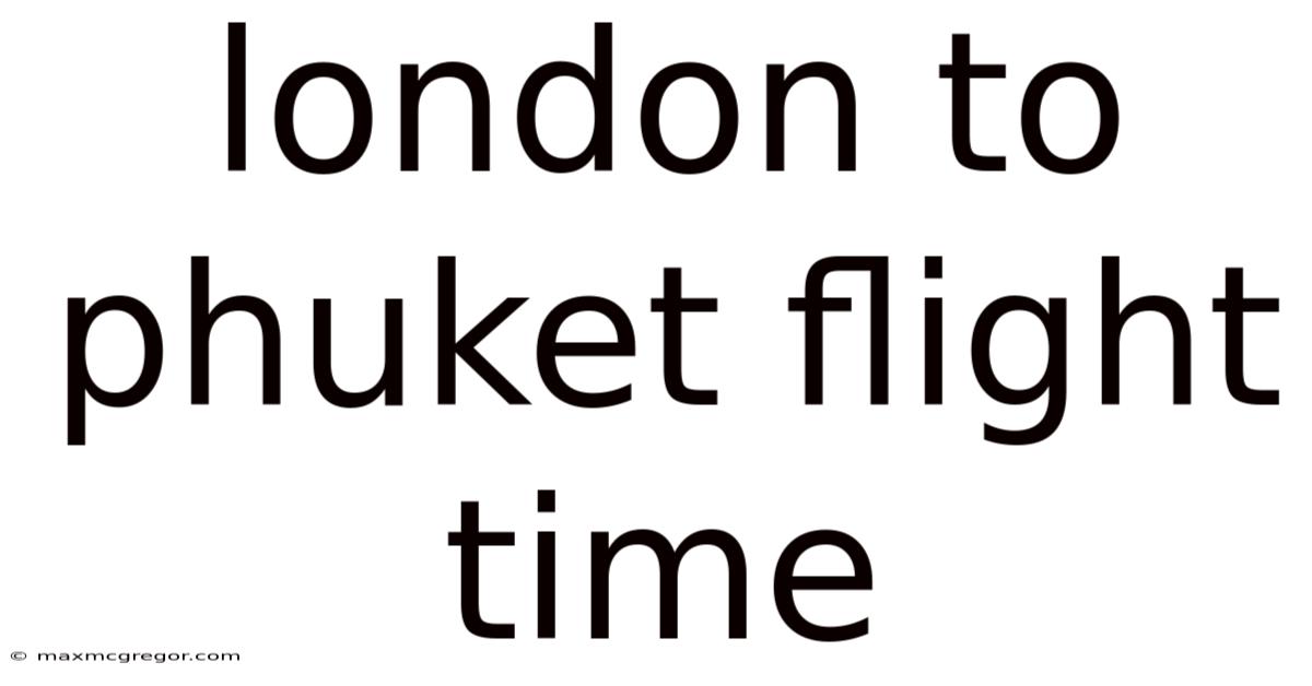 London To Phuket Flight Time