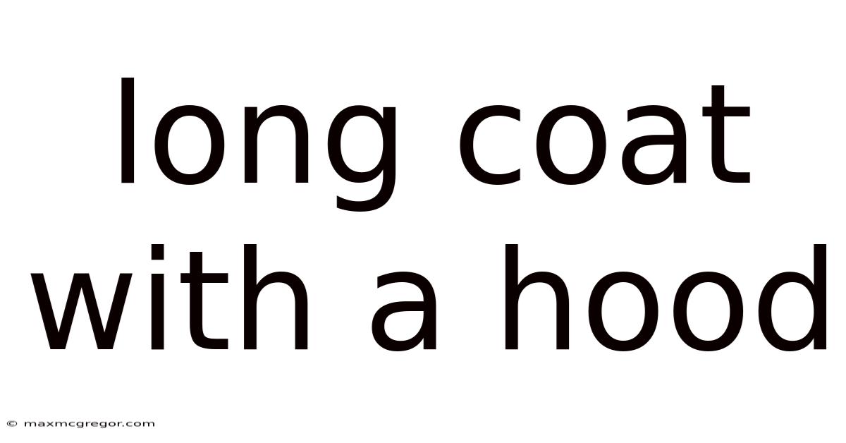 Long Coat With A Hood
