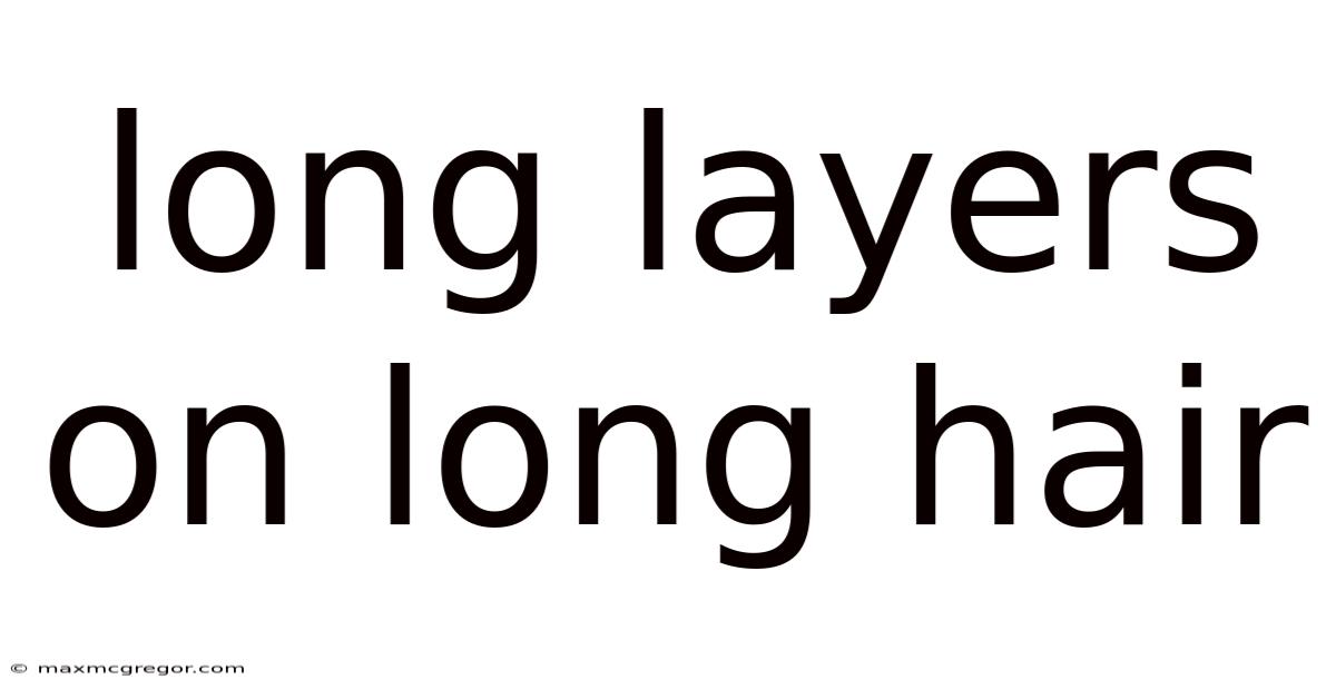 Long Layers On Long Hair
