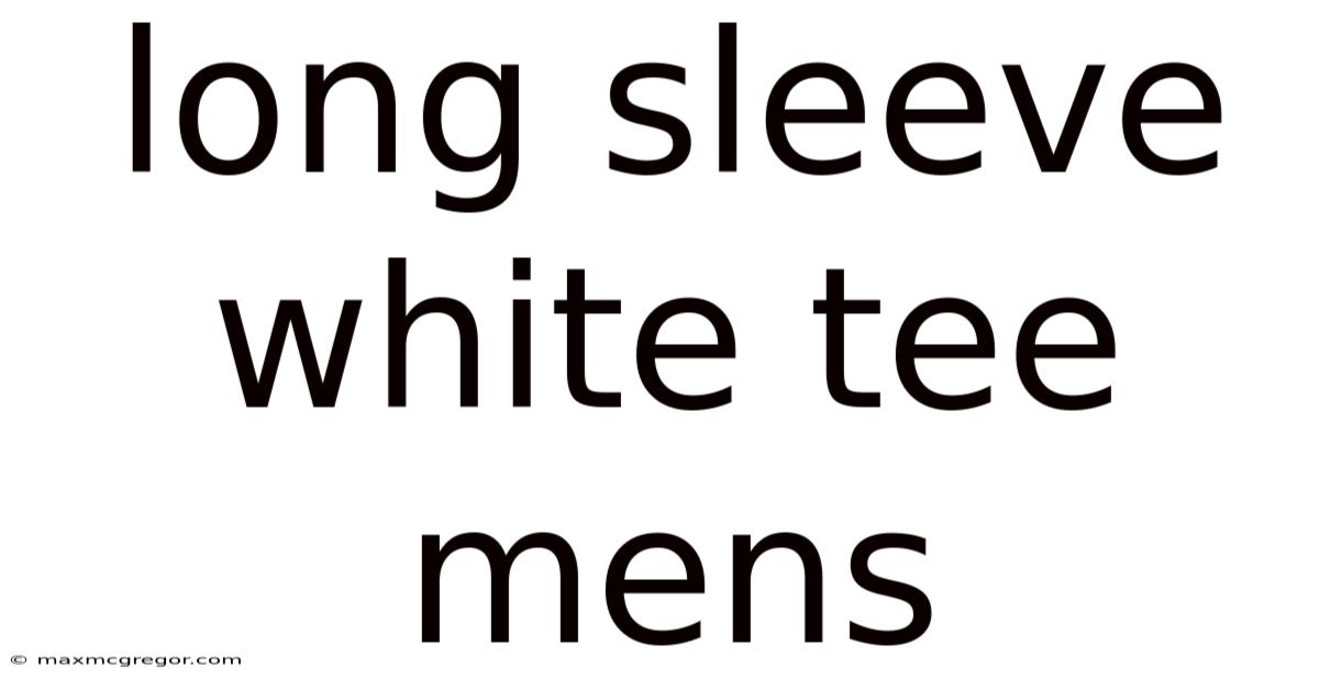 Long Sleeve White Tee Mens