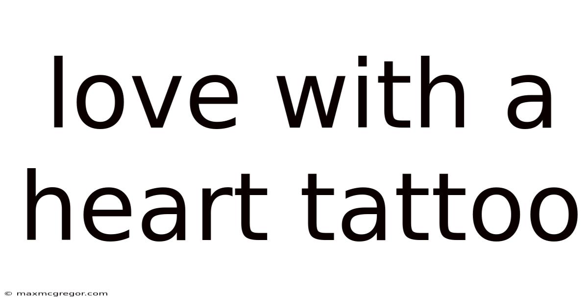 Love With A Heart Tattoo