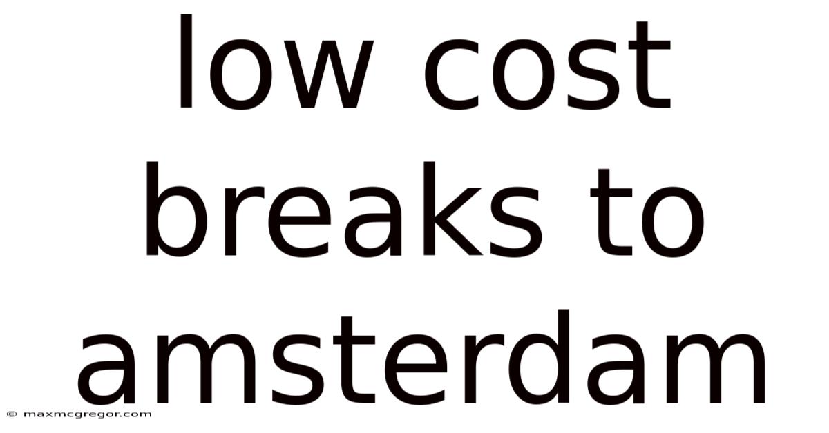 Low Cost Breaks To Amsterdam