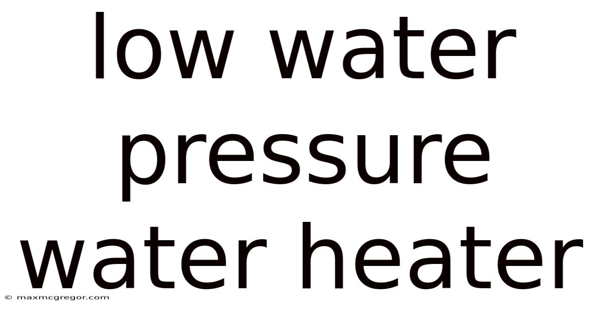 Low Water Pressure Water Heater