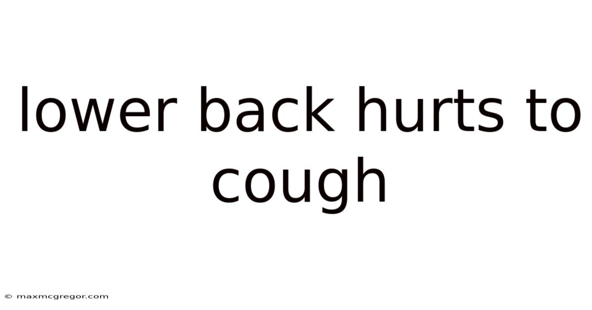 Lower Back Hurts To Cough