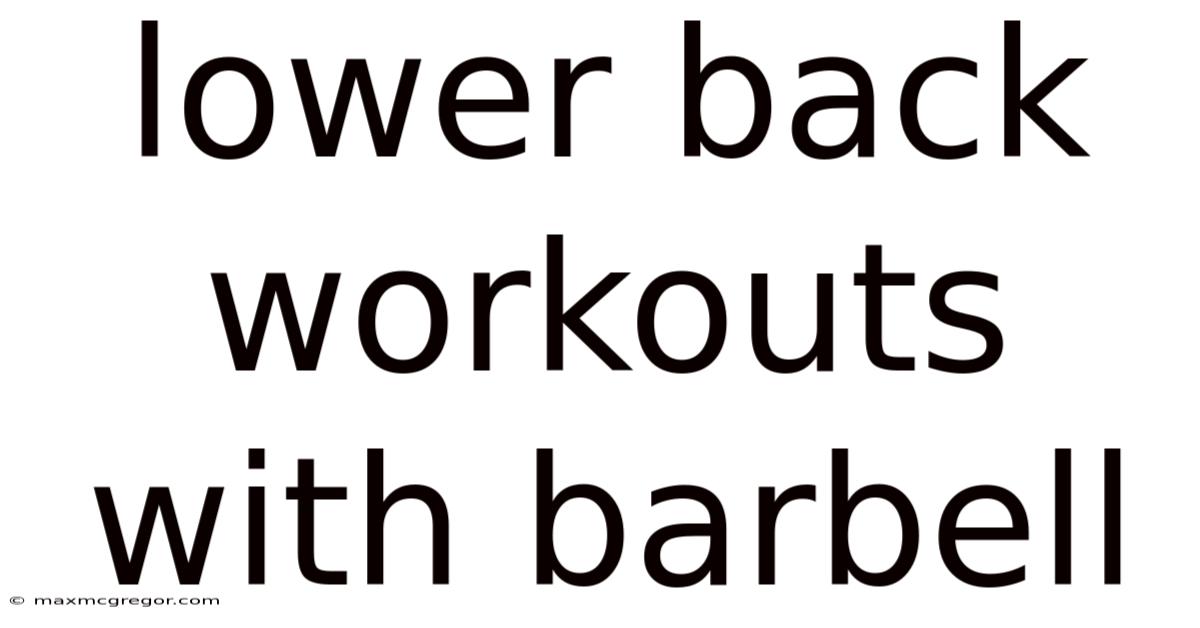 Lower Back Workouts With Barbell