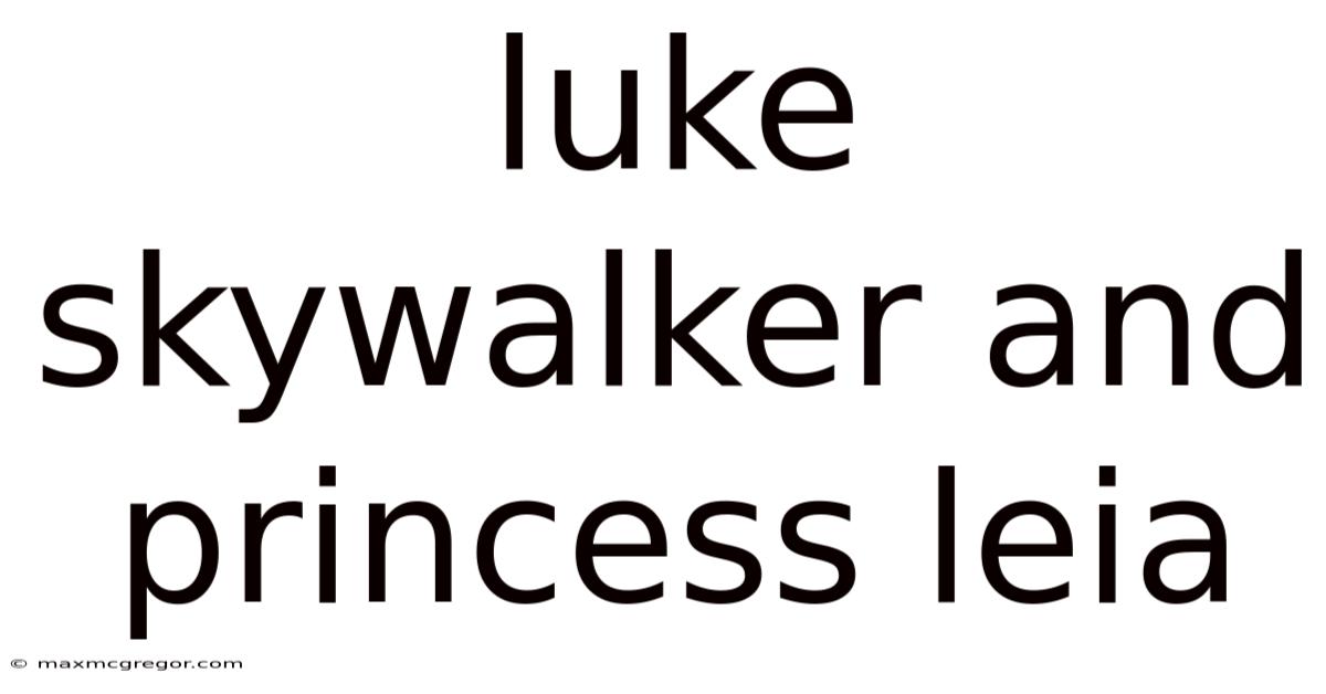 Luke Skywalker And Princess Leia